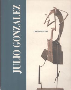 フリオ・ゴンザレス　Julio Gonzalez: A Retrospective/Margit Rowellのサムネール