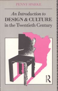 An Introduction to Design and Culture in the Twentieth Century/Penny Sparkeのサムネール