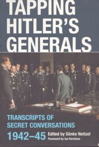 ヒトラー：1942年から1945年までの秘密会談記録　Tapping Hitler's Generals: Transcripts of Secret Conversations, 1942-45/Sonke Neitzel　Geoffrey Brooks　Ian Kershawのサムネール
