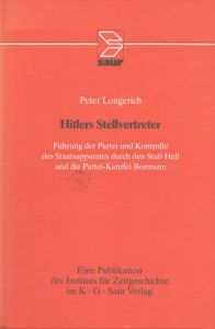 ヒトラーの代理人 ヘス参謀本部とボルマン党書記局による党の指導と国家機構の統制 Hitlers Stellvertreter: Fuhrung Der Partei Und Kontrolle Des Staatsapparates Durch Den Stab Hess Und Die Partei-kanzlei Bormann/Peter Longerichのサムネール