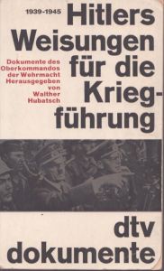 ヒトラーの戦争遂行に関する指示 Hitlers Weisungen fuer die Kriegsfuehrung 1939 - 1945. Dokumente des Oberkommandos der Wehrmacht/Walther Hubatschのサムネール