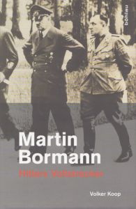 マルティン・ボルマン：ヒトラーの執事 Martin Bormann: Hitlers Vollstrecker/Volker Koop
