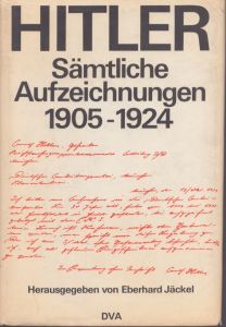 ヒトラー Hitlers Saemtliche Aufzeichnungen 1905 - 1924/Adolf Hitler　Eberhard Jaeckel　Axel. Kuhn