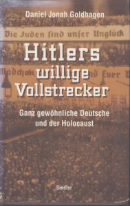 ヒトラーの従順な実行者 Hitlers willige Vollstrecker. Ganz gewohnliche Deutsche und der Holocaust/Ron Rosenbaum