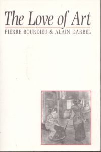 The Love of Art: European Art Museums and Their Public/ピエール・ブルデュー　Pierre Bourdieu　Alain Darbel　Dominique Schnapper
