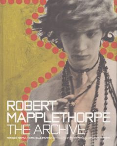 メイプルソープ　Robert Mapplethorpe: The Archive/Frances Terpak　Michelle Brunnick　Patti Smith　Jonathan Weinberg
