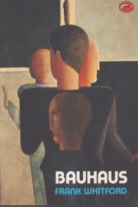 バウハウス　Bauhaus (World of Art) / Frank Whitford